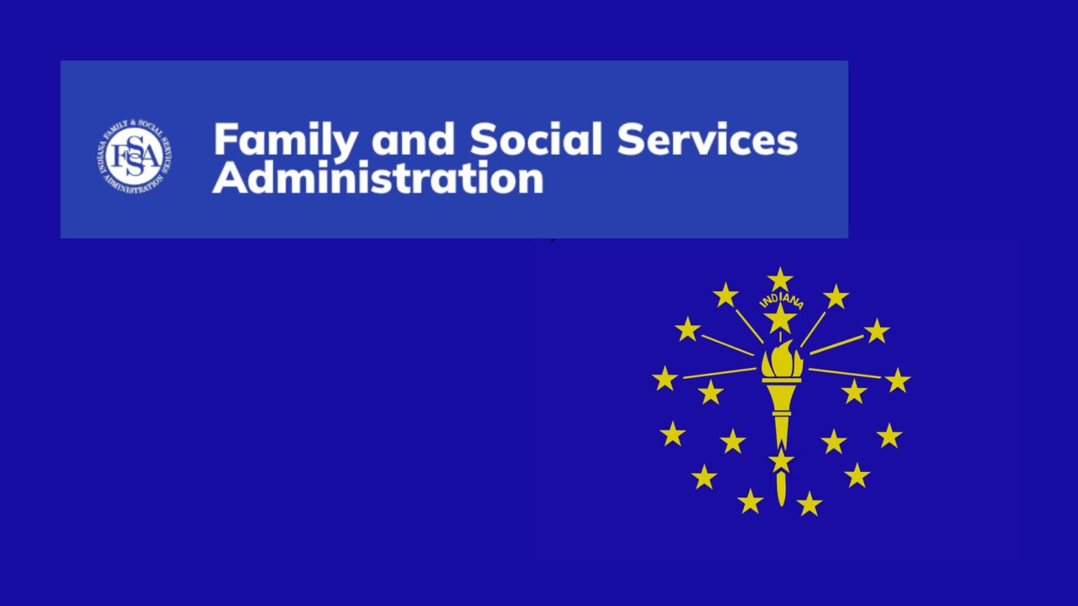 The Family and Social Services Administration has some crucial changes they can't afford to mishandle. (Logo, flag from FSSA, state of Indiana)